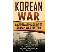 Guerra di Corea – Guida avvincente alla storia – createspace