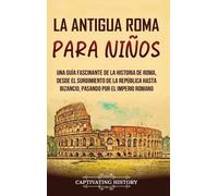 Captivating History La antigua Roma para niños (Copertina rigida)
