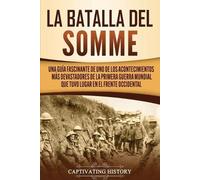 Captivating History La batalla del Somme (Tascabile)
