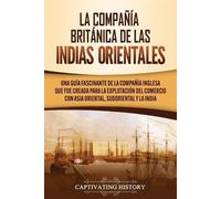 Captivating History La Compañía Británica de las Indias Orientales (Tascabile)