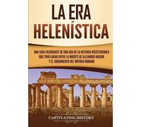Captivating History La Era Helenística (Tascabile)