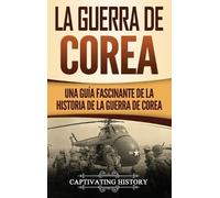 Captivating History La Guerra de Corea (Copertina rigida)
