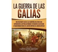 Captivating History La Guerra de las Galias (Tascabile)