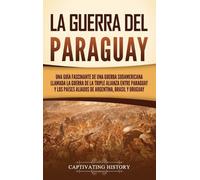 Captivating History La guerra del Paraguay (Copertina rigida)