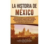 Captivating History La historia de México (Copertina rigida)