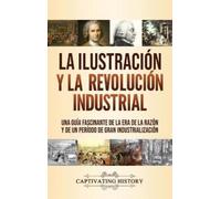 Captivating History La Ilustración y la revolución industrial (Copertina rigida)