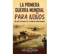 Captivating History La Primera Guerra Mundial para Niños (Copertina rigida)