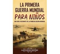 Captivating History La Primera Guerra Mundial para Niños (Copertina rigida)