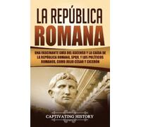 Captivating History La República Romana (Copertina rigida)
