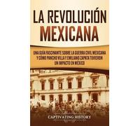 Captivating History La Revolución mexicana (Copertina rigida)