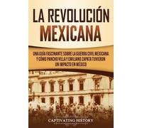 Captivating History La Revolución mexicana (Tascabile)