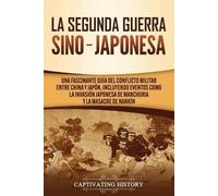 Captivating History La Segunda Guerra Sino-Japonesa (Tascabile)