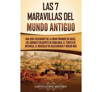Captivating History Las 7 maravillas del mundo antiguo (Tascabile)
