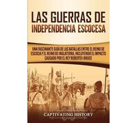 Captivating History Las Guerras de Independencia Escocesa (Tascabile)