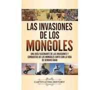 Captivating History Las invasiones de los mongoles (Copertina rigida)
