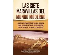 Captivating History Las siete maravillas del mundo moderno (Copertina rigida)