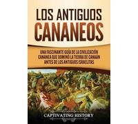Captivating History Los Antiguos Cananeos (Tascabile)