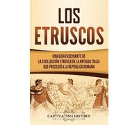 Captivating History Los Etruscos (Copertina rigida)