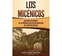 Captivating History Los micénicos (Tascabile)