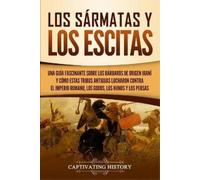 Captivating History Los sármatas y los escitas (Tascabile)