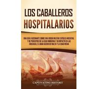 Captivating History Luis Trumper Los caballeros hospitalarios (Copertina rigida)