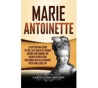 Captivating History Marie Antoinette (Copertina rigida)