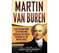 Captivating History Martin Van Buren (Tascabile) U.S. Presidents