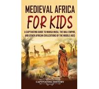 Captivating History Medieval Africa for Kids (Copertina rigida)