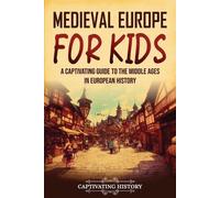 Captivating History Medieval Europe for Kids (Tascabile) History for Children