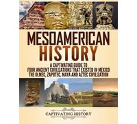 Captivating History Mesoamerican History (Tascabile) Exploring Ancient History