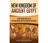 Captivating History New Kingdom of Ancient Egypt (Tascabile)