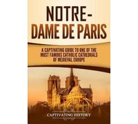 Captivating History Notre-Dame de Paris (Tascabile)