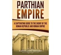 Captivating History Parthian Empire (Tascabile) History of Iran