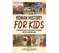 Captivating History Roman History for Kids (Copertina rigida)