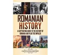 Captivating History Romanian History (Copertina rigida)