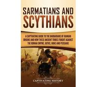 Captivating History Sarmatians and Scythians (Copertina rigida)
