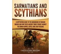 Captivating History Sarmatians and Scythians (Tascabile)