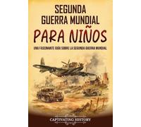 Captivating History Segunda Guerra Mundial para nios (Tascabile)