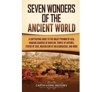 Captivating History Seven Wonders of the Ancient World (Copertina rigida)