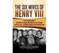 Captivating History Six Wives of Henry VIII (Copertina rigida)