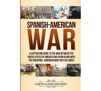 Captivating History Spanish-American War (Tascabile)