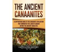 Captivating History The Ancient Canaanites (Copertina rigida)