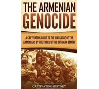 Captivating History The Armenian Genocide (Copertina rigida)