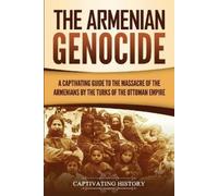 Captivating History The Armenian Genocide (Tascabile)