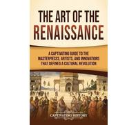 Captivating History The Art of the Renaissance (Copertina rigida)