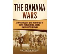 Captivating History The Banana Wars (Copertina rigida)