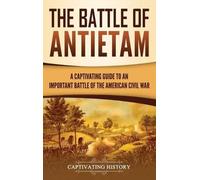 Captivating History The Battle of Antietam (Copertina rigida)