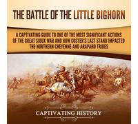 Captivating History The Battle of the Little Bighorn (Tascabile)