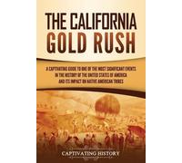 Captivating History The California Gold Rush (Tascabile)