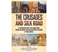 Captivating History The Crusades and Silk Road (Tascabile)